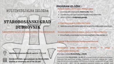 Sutra otvaranje multimedijalne izložbe Starobosanski grad Dubrovnik