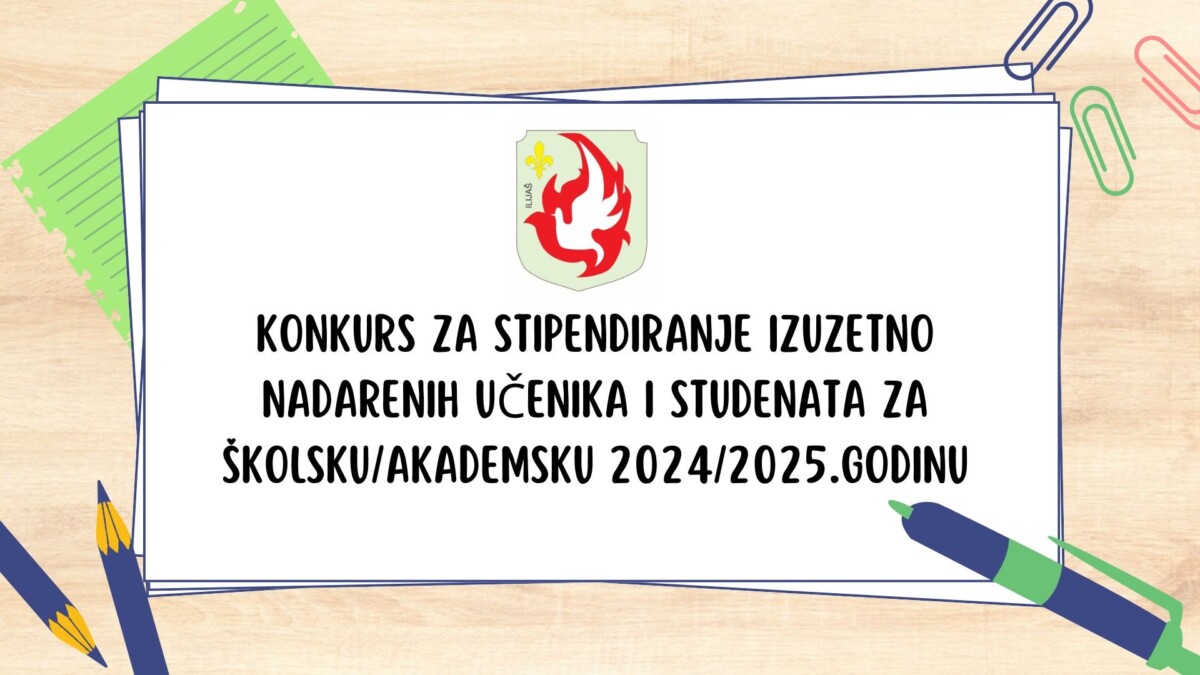 Konkurs za stipendiranje izuzetno nadarenih učenika i studenata za školsku/akademsku 2024/2025.godinu