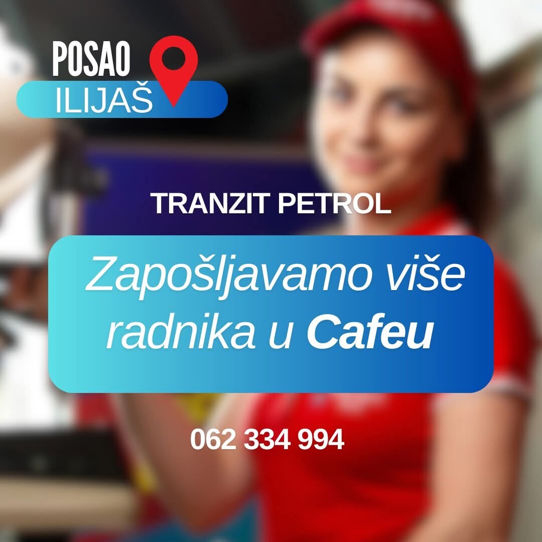 Oglas za posao: Tranzit Petrol u Starom Ilijašu zapošljava više radnika u Cafeu