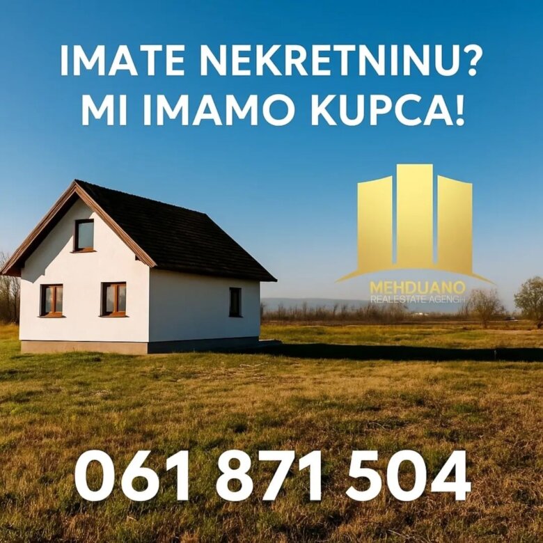 MEHDIJANO Real Estate Traži Nekretnine za Kupce u Području Ilijaša, Breze, Visokog i Vogošće