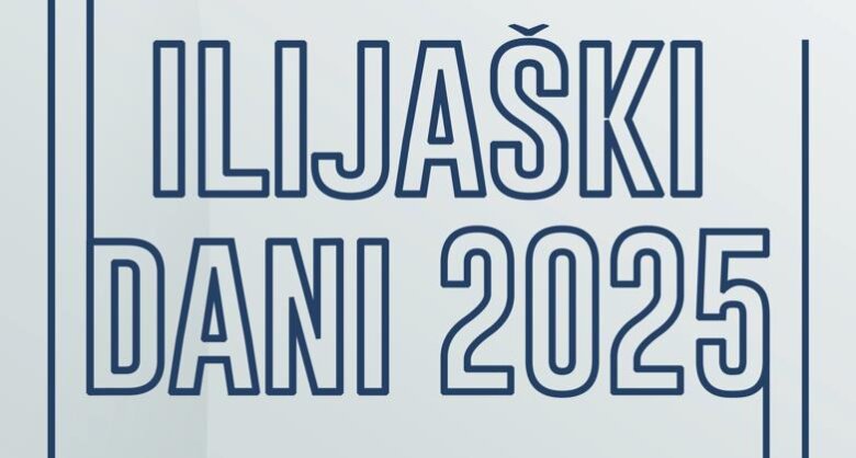 Manifestacija kulture, sporta i trgovine „Ilijaški dani“ od 30.06. do 27. 07.2025. godine