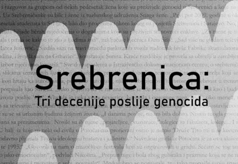 SREBRENICA: TRI DECENIJE POSLIJE GENOCIDA
