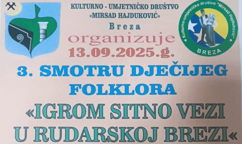 KUD “Mirsad Hajduković” Breza: “3. smotra dječjeg folklora” pod nazivom “Igrom sitno vezi u rudarskoj Brezi”