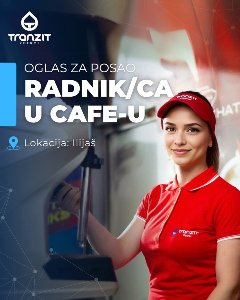 Tranzit petrol traži više radnika za svoj moderni Cafe u Starom Ilijašu!