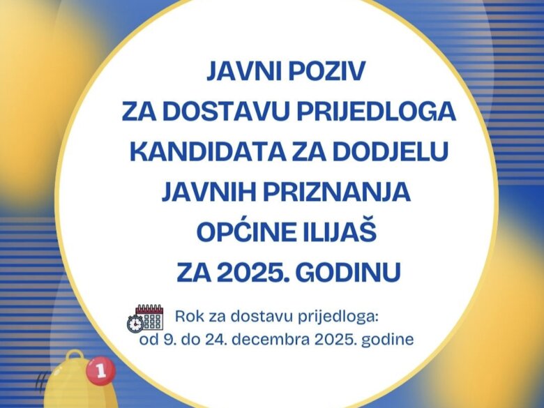 Javni Poziv Za Dostavu Prijedloga Kandidata Za Dodjelu Javnih Priznanja Općine Ilijaš Za 2025. Godinu