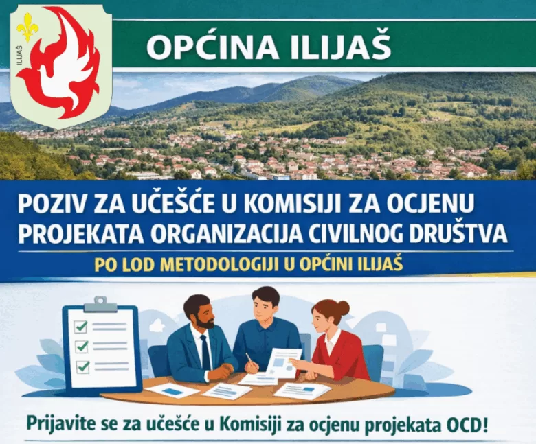 Poziv članovima organizacija civilnog društva za prijave za učešće u Komisiji za ocjenu projekata organizacija civilnog društva po LOD metodologiji u Općini Ilijaš