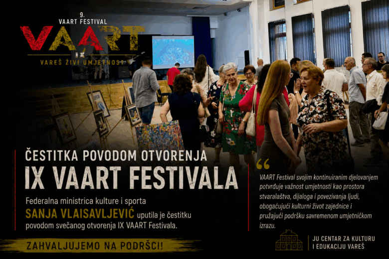 Ministrica Sanja Vlaisavljević uputila čestitku povodom otvorenja IX VAART Festivala u Varešu