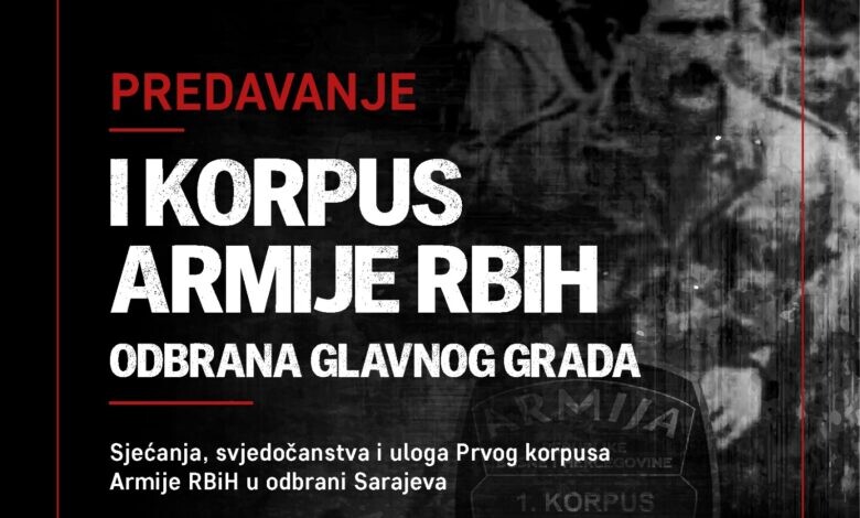Predavanje o 1. korpusu Armije RBiH 27. augusta u 19 sati